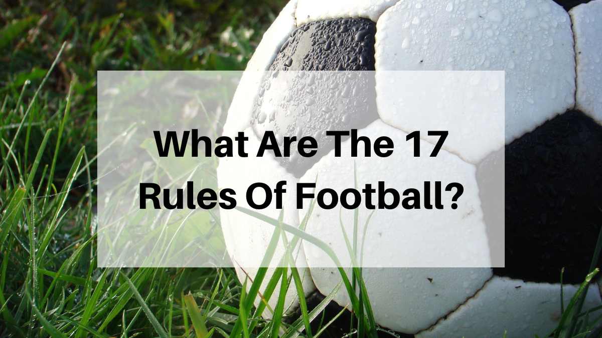 What Are The 17 Rules Of Football Soccer 